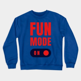 FUN MODE ON Vibes! Crewneck Sweatshirt